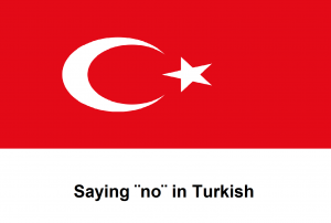 Saying ¨no¨ in Turkish