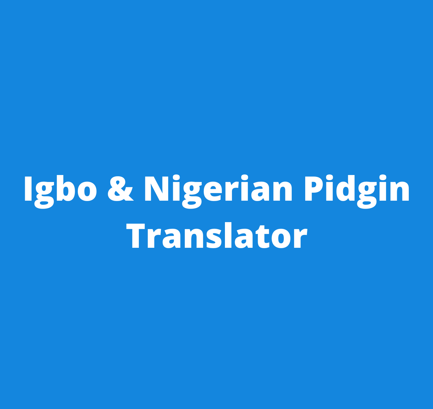Igbo & Nigerian Pidgin Translator