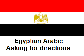 Egyptian Arabic - Asking for directions.png