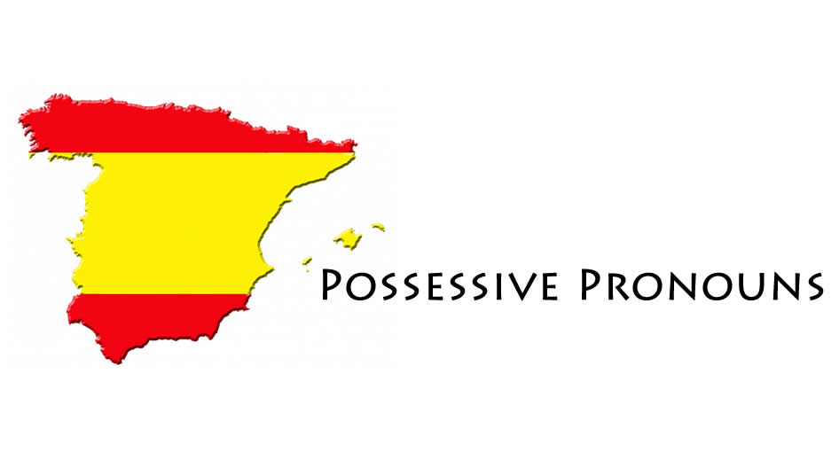 the-possessive-pronouns-in-spanish