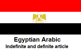 Egyptian Arabic / Indefinite and definite article