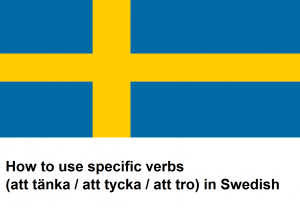 How to use specific verbs (att tänka / att tycka / att tro) in Swedish