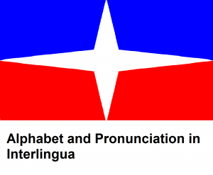 Alphabet and Pronunciation in Interlingua
