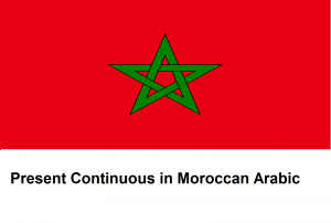 Present Continuous in Moroccan Arabic