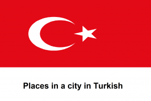 Places in a city in Turkish