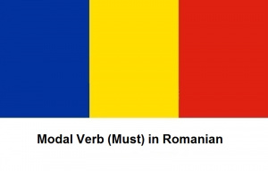 Modal Verb (Must) in Romanian