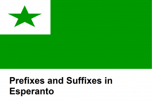 Prefixes and Suffixes in Esperanto