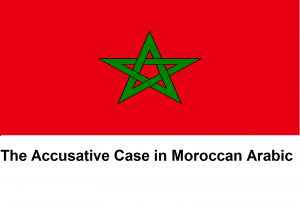 The Accusative Case in Moroccan Arabic