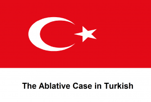 The Ablative Case in Turkish