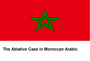 The Ablative Case in Moroccan Arabic