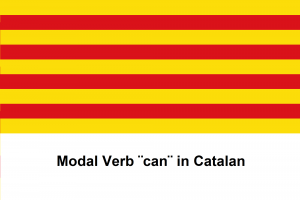 Modal Verb ¨can¨ in Catalan