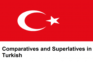 Comparatives and Superlatives in Turkish