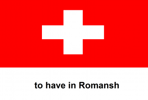 to have in Romansh
