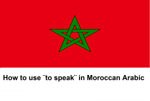 How to use ¨to speak¨ in Moroccan Arabic.png