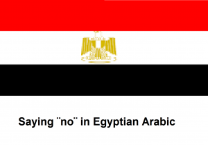 Saying ¨no¨ in Egyptian Arabic