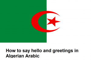 How to say hello and greetings in Algerian Arabic