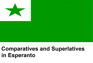 Comparatives and Superlatives in Esperanto
