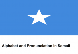 Alphabet and Pronunciation in Somali