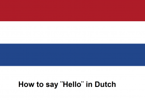 How to say ¨Hello¨ in Dutch